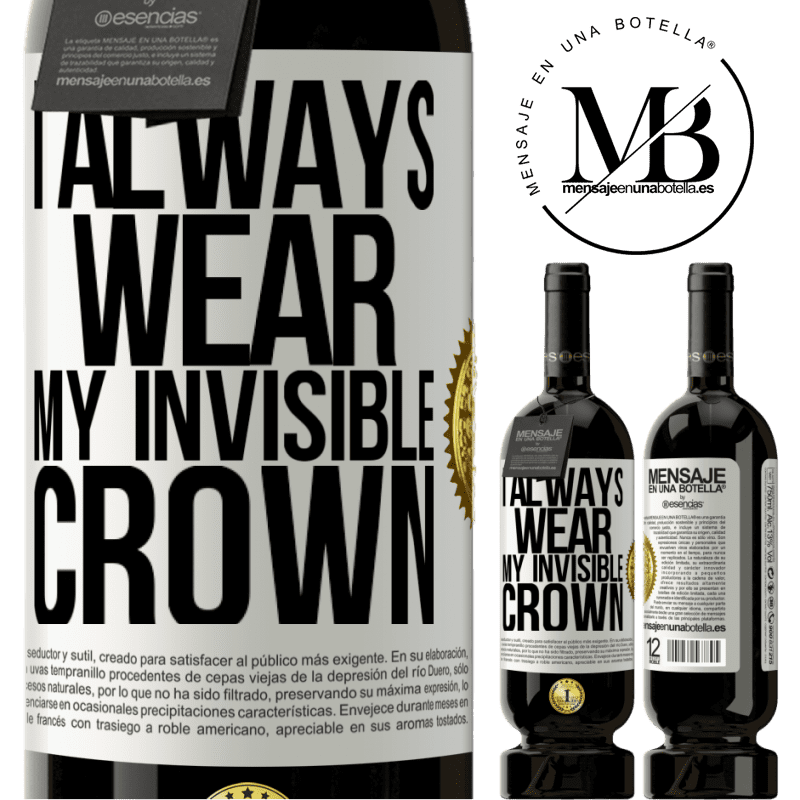 29,95 € Free Shipping | Red Wine Premium Edition MBS® Reserva I always wear my invisible crown White Label. Customizable label Reserva 12 Months Harvest 2014 Tempranillo