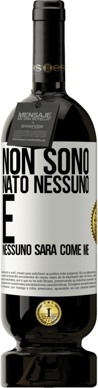 49,95 € | Vino rosso Edizione Premium MBS® Riserva Non sono nato nessuno. E nessuno sarà come me Etichetta Bianca. Etichetta personalizzabile Riserva 12 Mesi Raccogliere 2015 Tempranillo