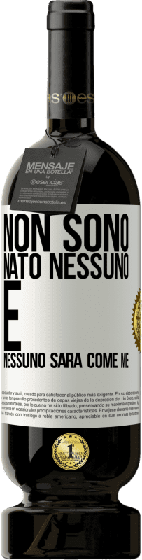 49,95 € Spedizione Gratuita | Vino rosso Edizione Premium MBS® Riserva Non sono nato nessuno. E nessuno sarà come me Etichetta Bianca. Etichetta personalizzabile Riserva 12 Mesi Raccogliere 2016 Tempranillo