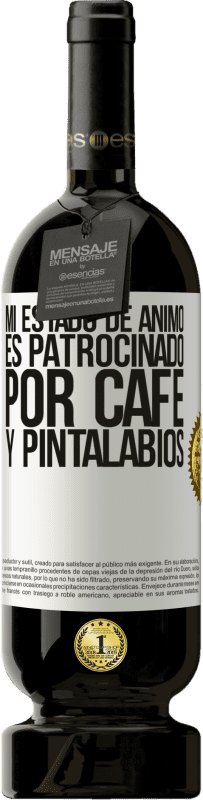 49,95 € | Vino Tinto Edición Premium MBS® Reserva Mi estado de ánimo es patrocinado por café y pintalabios Etiqueta Blanca. Etiqueta personalizable Reserva 12 Meses Cosecha 2015 Tempranillo