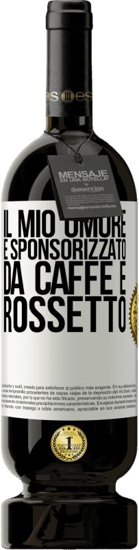 49,95 € | Vino rosso Edizione Premium MBS® Riserva Il mio umore è sponsorizzato da caffè e rossetto Etichetta Bianca. Etichetta personalizzabile Riserva 12 Mesi Raccogliere 2016 Tempranillo