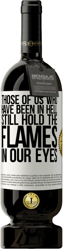 «Those of us who have been in hell still hold the flames in our eyes» Premium Edition MBS® Reserve