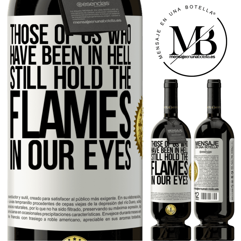 29,95 € Free Shipping | Red Wine Premium Edition MBS® Reserva Those of us who have been in hell still hold the flames in our eyes White Label. Customizable label Reserva 12 Months Harvest 2014 Tempranillo
