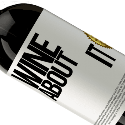 Unique & Personal Expressions. «Wine about it» Premium Edition MBS® Reserve
