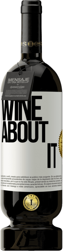 «Wine about it» Edição Premium MBS® Reserva