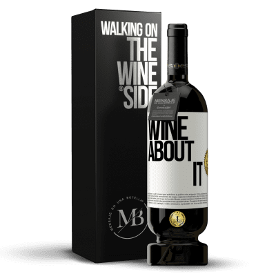 «Wine about it» Edição Premium MBS® Reserva