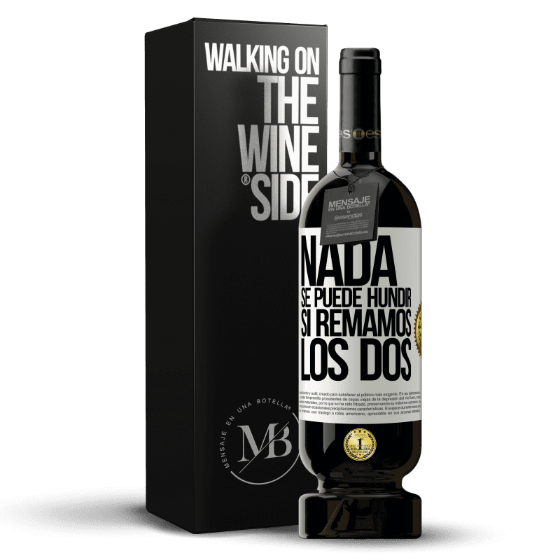 49,95 € Envío gratis | Vino Tinto Edición Premium MBS® Reserva Nada se puede hundir si remamos los dos Etiqueta Blanca. Etiqueta personalizable Reserva 12 Meses Cosecha 2015 Tempranillo