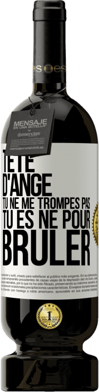 49,95 € | Vin rouge Édition Premium MBS® Réserve Tête d'ange, tu ne me trompes pas, tu es né pour brûler Étiquette Blanche. Étiquette personnalisable Réserve 12 Mois Récolte 2016 Tempranillo