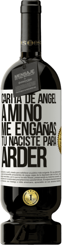 49,95 € | Vino Tinto Edición Premium MBS® Reserva Carita de ángel, a mí no me engañas, tú naciste para arder Etiqueta Blanca. Etiqueta personalizable Reserva 12 Meses Cosecha 2016 Tempranillo