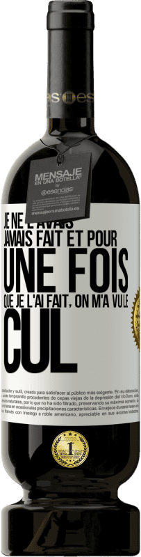 49,95 € | Vin rouge Édition Premium MBS® Réserve Je ne l'avais jamais fait et pour une fois que je l'ai fait, on m'a vu le cul Étiquette Blanche. Étiquette personnalisable Réserve 12 Mois Récolte 2016 Tempranillo