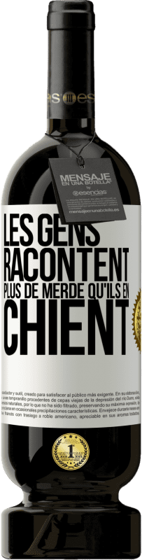 49,95 € | Vin rouge Édition Premium MBS® Réserve Les gens racontent plus de merde qu'ils en chient Étiquette Blanche. Étiquette personnalisable Réserve 12 Mois Récolte 2015 Tempranillo