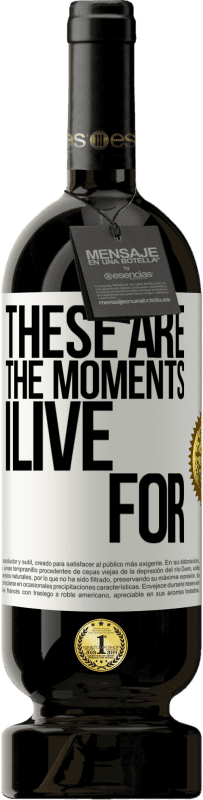 «These are the moments I live for» Premium Edition MBS® Reserve
