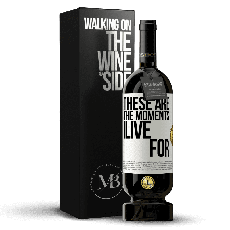 49,95 € Free Shipping | Red Wine Premium Edition MBS® Reserve These are the moments I live for White Label. Customizable label Reserve 12 Months Harvest 2014 Tempranillo