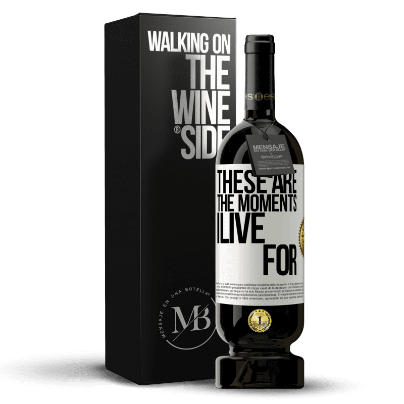 49,95 € Free Shipping | Red Wine Premium Edition MBS® Reserve These are the moments I live for White Label. Customizable label Reserve 12 Months Harvest 2015 Tempranillo