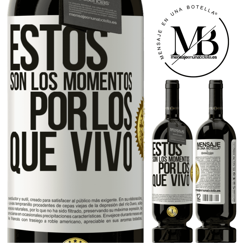 49,95 € Envío gratis | Vino Tinto Edición Premium MBS® Reserva Estos son los momentos por los que vivo Etiqueta Blanca. Etiqueta personalizable Reserva 12 Meses Cosecha 2016 Tempranillo