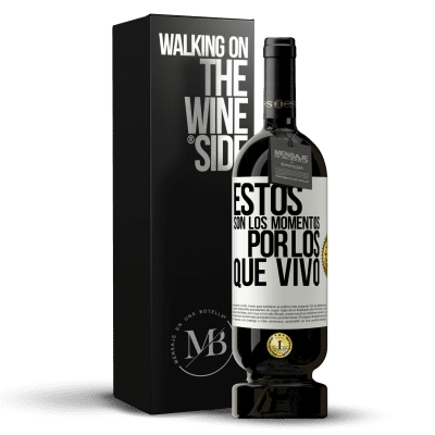 «Estos son los momentos por los que vivo» Edición Premium MBS® Reserva