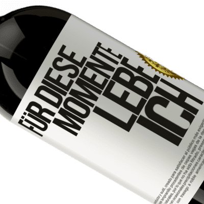 Einzigartige und Persönliche Ausdrücke. «Für diese Momente lebe ich» Premium Ausgabe MBS® Reserve