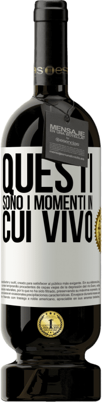 49,95 € Spedizione Gratuita | Vino rosso Edizione Premium MBS® Riserva Questi sono i momenti in cui vivo Etichetta Bianca. Etichetta personalizzabile Riserva 12 Mesi Raccogliere 2016 Tempranillo