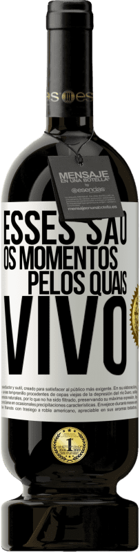 49,95 € Envio grátis | Vinho tinto Edição Premium MBS® Reserva Esses são os momentos pelos quais vivo Etiqueta Branca. Etiqueta personalizável Reserva 12 Meses Colheita 2016 Tempranillo