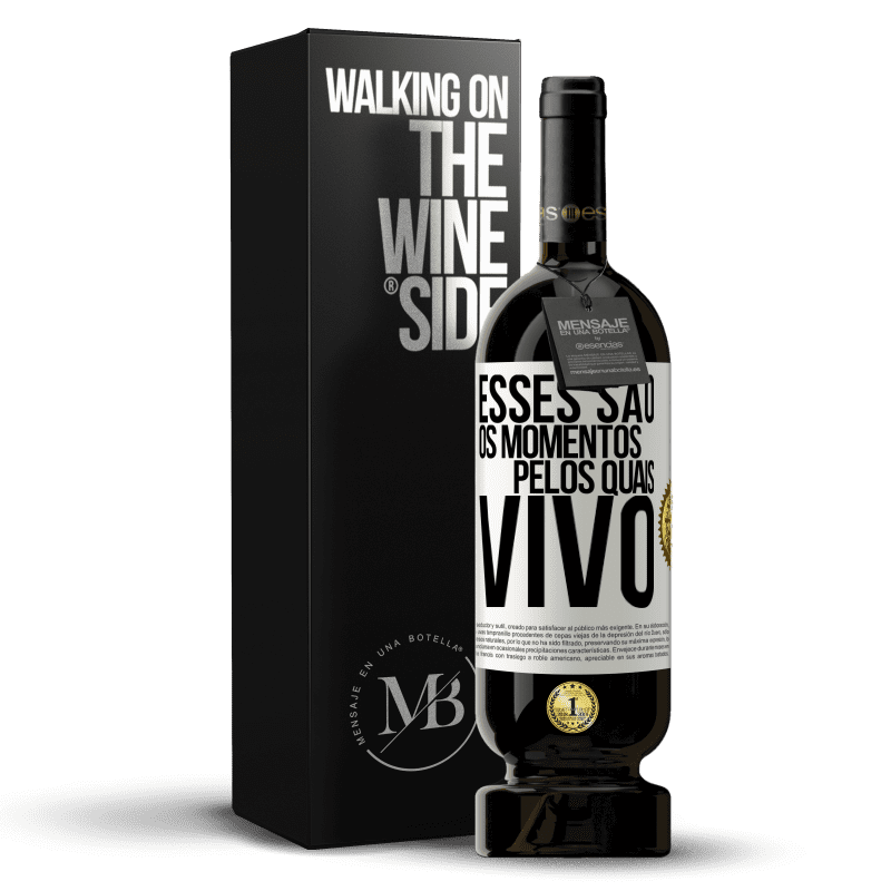 49,95 € Envio grátis | Vinho tinto Edição Premium MBS® Reserva Esses são os momentos pelos quais vivo Etiqueta Branca. Etiqueta personalizável Reserva 12 Meses Colheita 2015 Tempranillo