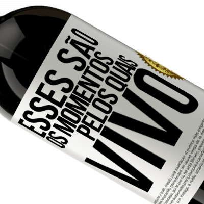 Expressões Únicas e Pessoais. «Esses são os momentos pelos quais vivo» Edição Premium MBS® Reserva