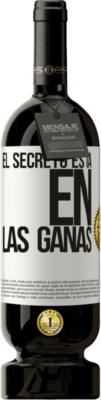 «El secreto está en las ganas» Edición Premium MBS® Reserva