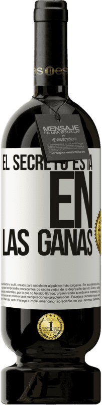 49,95 € Envío gratis | Vino Tinto Edición Premium MBS® Reserva El secreto está en las ganas Etiqueta Blanca. Etiqueta personalizable Reserva 12 Meses Cosecha 2016 Tempranillo