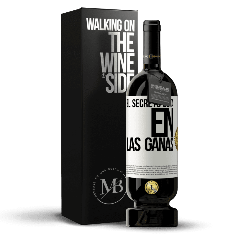 49,95 € Envío gratis | Vino Tinto Edición Premium MBS® Reserva El secreto está en las ganas Etiqueta Blanca. Etiqueta personalizable Reserva 12 Meses Cosecha 2016 Tempranillo