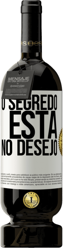 49,95 € Envio grátis | Vinho tinto Edição Premium MBS® Reserva O segredo está no desejo Etiqueta Branca. Etiqueta personalizável Reserva 12 Meses Colheita 2016 Tempranillo