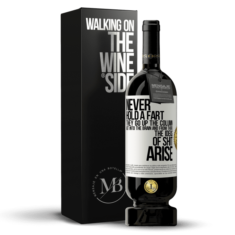 49,95 € Free Shipping | Red Wine Premium Edition MBS® Reserve Never hold a fart. They go up the column, get into the brain and from there the ideas of shit arise White Label. Customizable label Reserve 12 Months Harvest 2014 Tempranillo