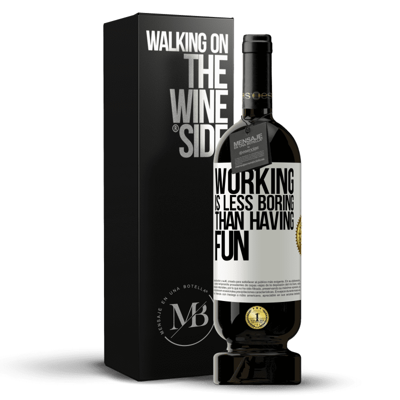 49,95 € Free Shipping | Red Wine Premium Edition MBS® Reserve Working is less boring than having fun White Label. Customizable label Reserve 12 Months Harvest 2014 Tempranillo