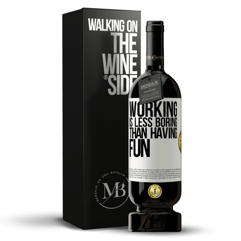 49,95 € Free Shipping | Red Wine Premium Edition MBS® Reserve Working is less boring than having fun White Label. Customizable label Reserve 12 Months Harvest 2015 Tempranillo