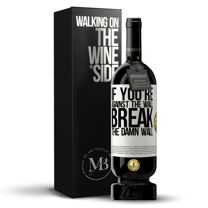 49,95 € Free Shipping | Red Wine Premium Edition MBS® Reserve If you're against the wall, break the damn wall White Label. Customizable label Reserve 12 Months Harvest 2014 Tempranillo