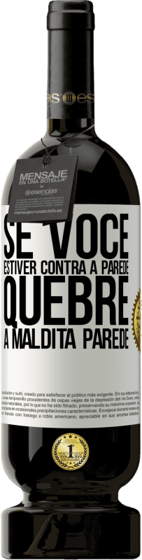 49,95 € | Vinho tinto Edição Premium MBS® Reserva Se você estiver contra a parede, quebre a maldita parede Etiqueta Branca. Etiqueta personalizável Reserva 12 Meses Colheita 2015 Tempranillo