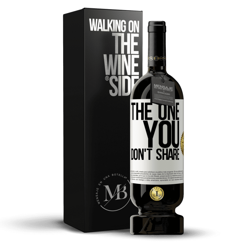 49,95 € Free Shipping | Red Wine Premium Edition MBS® Reserve The one you don't share White Label. Customizable label Reserve 12 Months Harvest 2014 Tempranillo