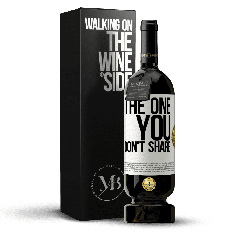 49,95 € Envío gratis | Vino Tinto Edición Premium MBS® Reserva The one you don't share Etiqueta Blanca. Etiqueta personalizable Reserva 12 Meses Cosecha 2015 Tempranillo