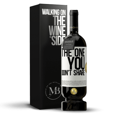 «The one you don't share» Edición Premium MBS® Reserva