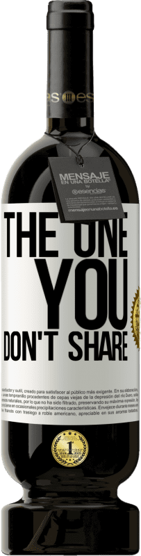 49,95 € Spedizione Gratuita | Vino rosso Edizione Premium MBS® Riserva The one you don't share Etichetta Bianca. Etichetta personalizzabile Riserva 12 Mesi Raccogliere 2016 Tempranillo