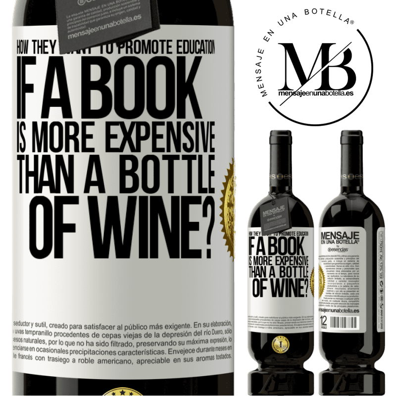 29,95 € Free Shipping | Red Wine Premium Edition MBS® Reserva How they want to promote education if a book is more expensive than a bottle of wine White Label. Customizable label Reserva 12 Months Harvest 2014 Tempranillo