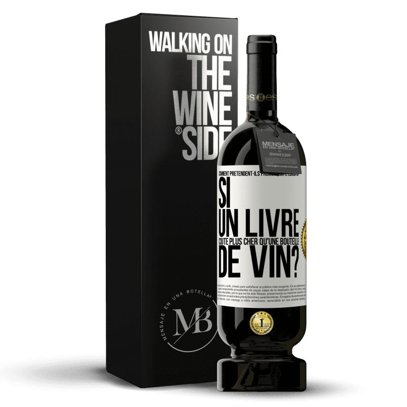 49,95 € Envoi gratuit | Vin rouge Édition Premium MBS® Réserve Comment prétendent-ils promouvoir l'éducation si un livre coûte plus cher qu'une bouteille de vin? Étiquette Blanche. Étiquette personnalisable Réserve 12 Mois Récolte 2016 Tempranillo