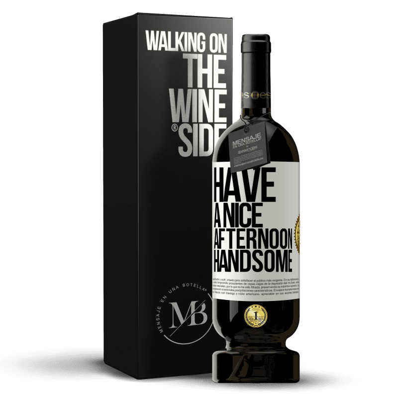 49,95 € Free Shipping | Red Wine Premium Edition MBS® Reserve Have a nice afternoon, handsome White Label. Customizable label Reserve 12 Months Harvest 2014 Tempranillo