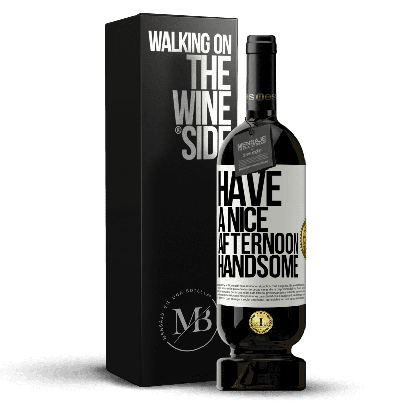 49,95 € Free Shipping | Red Wine Premium Edition MBS® Reserve Have a nice afternoon, handsome White Label. Customizable label Reserve 12 Months Harvest 2015 Tempranillo