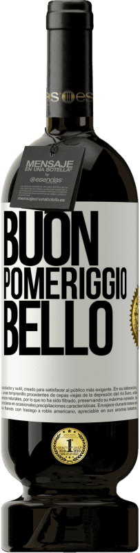 «Buon pomeriggio, bello» Edizione Premium MBS® Riserva