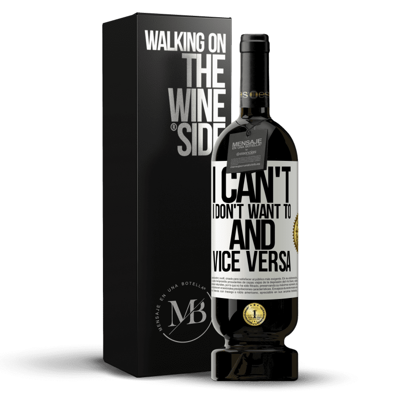 49,95 € Free Shipping | Red Wine Premium Edition MBS® Reserve I can't, I don't want to, and vice versa White Label. Customizable label Reserve 12 Months Harvest 2014 Tempranillo