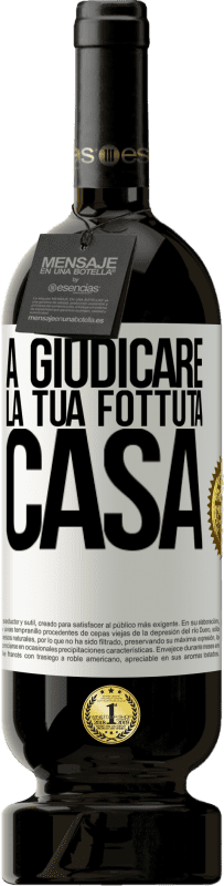 49,95 € | Vino rosso Edizione Premium MBS® Riserva A giudicare la tua fottuta casa Etichetta Bianca. Etichetta personalizzabile Riserva 12 Mesi Raccogliere 2015 Tempranillo