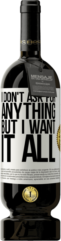 «I don't ask for anything, but I want it all» Premium Edition MBS® Reserve