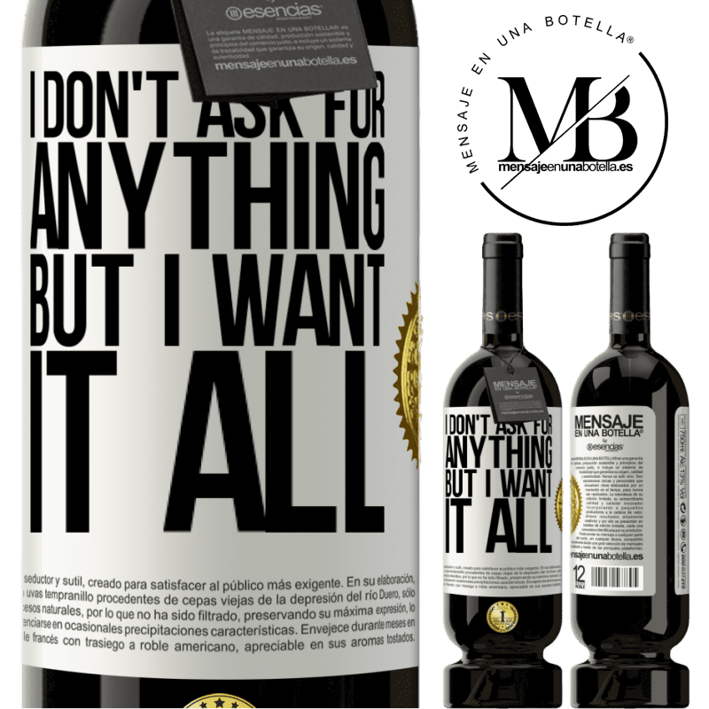 49,95 € Free Shipping | Red Wine Premium Edition MBS® Reserve I don't ask for anything, but I want it all White Label. Customizable label Reserve 12 Months Harvest 2015 Tempranillo