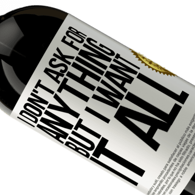 Unique & Personal Expressions. «I don't ask for anything, but I want it all» Premium Edition MBS® Reserve