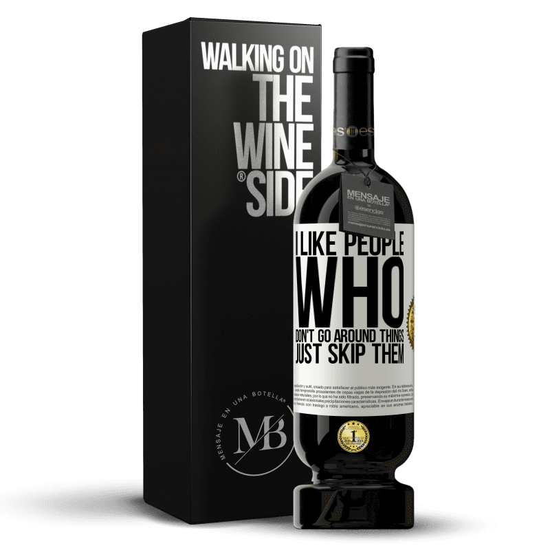 49,95 € Free Shipping | Red Wine Premium Edition MBS® Reserve I like people who don't go around things, just skip them White Label. Customizable label Reserve 12 Months Harvest 2014 Tempranillo