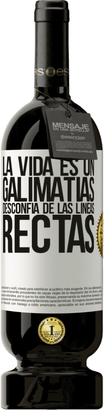 «La vida es un galimatías, desconfía de las líneas rectas» Edición Premium MBS® Reserva